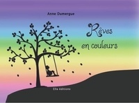 Anne Dumergue - Rêves en couleur.