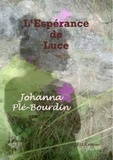 Johanna Plé-Bourdin - L'espérance de Luce.