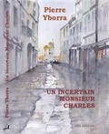Pierre Yborra - Un incertain Monsieur Charles.