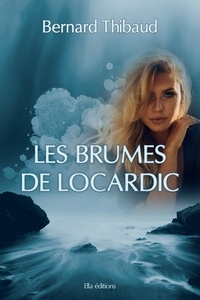 Bernard Thibaud - Les brumes de Locardic.