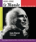 Louis Dreyfus - Le Monde. Hors-série. Une vie, une oeuvre N° 17, juillet 2013 : Léo Ferré - L'enragé.