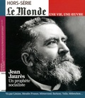 Louis Dreyfus - Le Monde. Hors-série. Une vie, une oeuvre N° 20, février 2014 : Jean Jaurès - Un prophète socialiste.