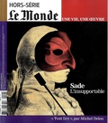 Louis Dreyfus - Le Monde. Hors-série. Une vie, une oeuvre N° 24, novembre 2014-janvier 2015 : Sade - L'insupportable.