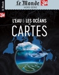 Chantal Cabé - Le Monde La Vie. Hors-série N° 41, 2023 : L'eau et les océans en cartes.