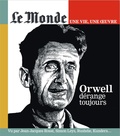 Louis Dreyfus - Le Monde. Hors-série. Une vie, une oeuvre N° 57, juin 2023 : Orwell dérange toujours.
