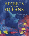 Charlotte Guillain et Lou Baker-Smith - Secrets de nos océans.