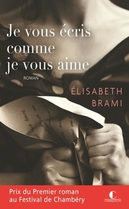 Elisabeth Brami - Je vous écris comme je vous aime.