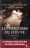 Louise Tremblay d'Essiambre - Les héritiers du fleuve Tome 2 : 1918-1929 ; 1931-1939.