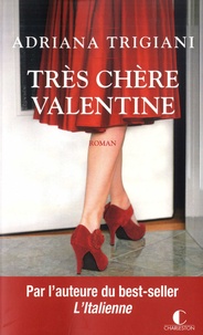Adriana Trigiani - Très chère Valentine.