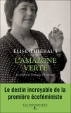 Elise Thiébaut - L'amazone verte - Le roman de Françoise d'Eaubonne.