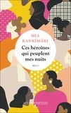 Mia Kankimäki - Ces héroïnes qui peuplent mes nuits.