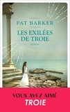 Pat Barker - Les exilées de Troie.