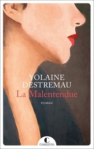 Yolaine Destremau - La Malentendue.