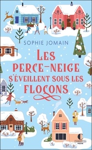 Sophie Jomain - Les Perce-neige s'éveillent sous les flocons.