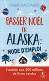 Debbie Macomber - Passer Noël en Alaska : mode d'emploi.