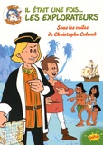 Katherine Quénot - Il était une fois... Les Explorateurs Tome 1 : Sous les voiles de Christophe Colomb.