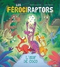 Séverine de La Croix et Julien Flamand - Les Férociraptors Tome 1 : L'oeuf de Coco.