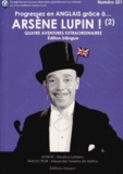 Maurice Leblanc - Progressez en anglais grâce à Arsène Lupin ! - Tome 2, Quatre aventures extraordinaires.