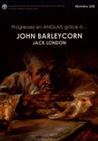 Jack London - Progressez en anglais grâce à John Barleycorn.