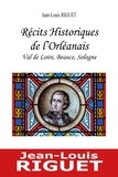 Jean-Louis Riguet - Recits historiques de l'orleanais - val de loire, beauce, sologne.