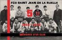  FCO - FCO Saint Jean de la ruelle (1968-2018) - Memoires d'un club.