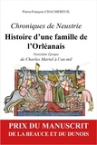 Pierre-françois Chaumereuil - Chroniques de Neustrie, histoire d'une famille de l'Orléanais - Deuxième époque, de Charles Martel à l'an mil.