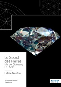 Héloïse Gouzenes - Le secret des pierres - Manuel Divinatoire - LE LIVRE !.
