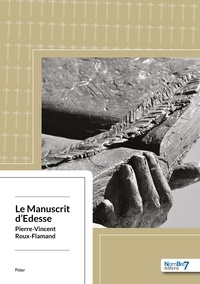 Pierre-Vincent Roux-Flamand - Le manuscrit d'Edesse.