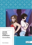 Anne-Lyse Blasco - Akade Tome 5 : L'influence.