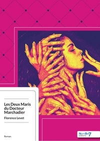 Florence Levet - Les deux maris du Docteur Marchadier.