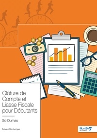 So Dumas - Clôture de Compte et Liasse Fiscale pour Débutants - Manuel technique.