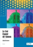 Alain Bessière - Le Fol Espoir de Simon.