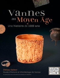 Marie-Françoise Le Saux et Christophe Le Pennec - Vannes au Moyen Age - Une histoire de 1000 ans.