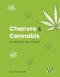 Yves-Marie Allain - Chanvre & cannabis - La plante aux deux visages.