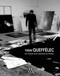 Yann Queffélec et Cathy Juhel - Yann Queffélec - Un monde dont j'arpente les limites.