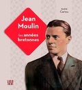 André Cariou - Jean Moulin - Les années bretonnes.