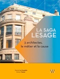 Daniel Le Couëdic et Simon Texier - La saga Lesage - 3 architectes, le métier et la cause.