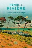 Yann Le Bohec et Olivier Levasseur - Henri Rivière - Le beau pays de Bretagne.