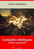 Charles Baudelaire - Curiosités esthétiques – suivi d'annexes - Nouvelle édition 2019.