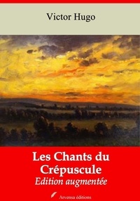 Victor Hugo - Les Chants du Crépuscule – suivi d'annexes - Nouvelle édition 2019.