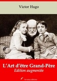 Victor Hugo - L’Art d’être Grand ‘Père – suivi d'annexes - Nouvelle édition 2019.