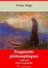 Victor Hugo - Fragments philosophiques 1860-1865 – suivi d'annexes - Nouvelle édition 2019.