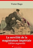 Victor Hugo - La Servilité de la magistrature impériale – suivi d'annexes - Nouvelle édition 2019.