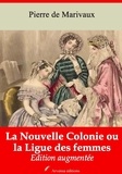 Pierre de Marivaux et Arvensa Editions - La Nouvelle Colonie ou la Ligue des femmes – suivi d'annexes - Nouvelle édition.