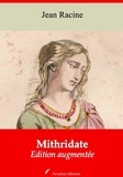 Jean Racine - Mithridate – suivi d'annexes - Nouvelle édition 2019.