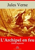 Jules Verne - L’Archipel en feu – suivi d'annexes - Nouvelle édition 2019.