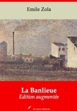 Emile Zola - La Banlieue – suivi d'annexes - Nouvelle édition 2019.