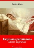 Emile Zola - Esquisses parisiennes – suivi d'annexes - Nouvelle édition 2019.
