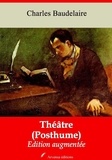 Charles Baudelaire - Théâtre (Posthume) – suivi d'annexes - Nouvelle édition 2019.