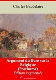 Charles Baudelaire - Argument du livre sur la Belgique (Posthume) – suivi d'annexes - Nouvelle édition 2019.